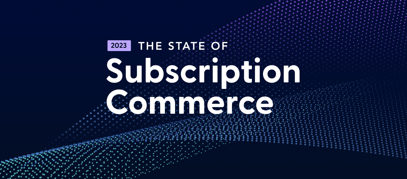 Announcing Recharge’s interactive 2023 State of Subscription Commerce report