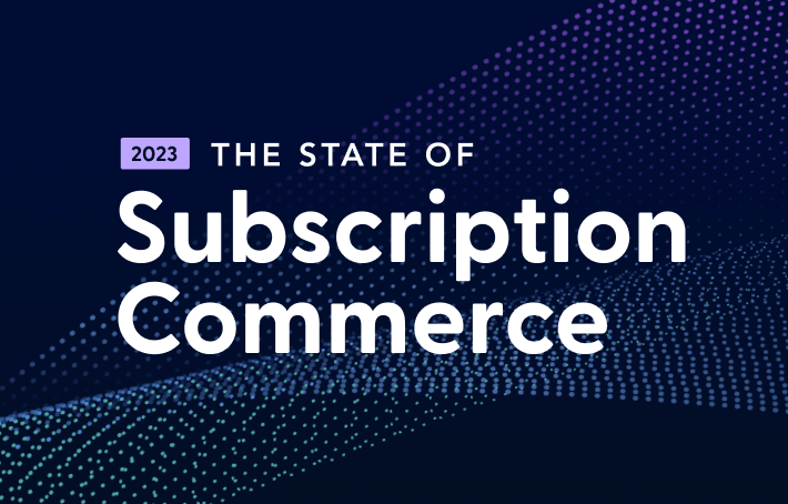 The 2023 State of Subscription Commerce