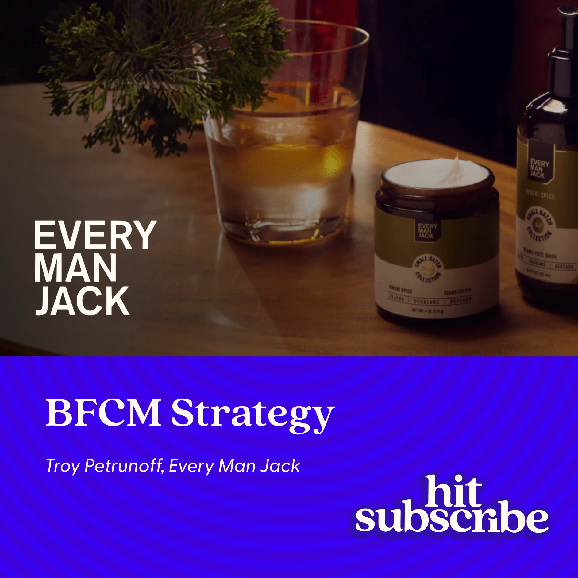 Hit Subscribe podcast episode cover featuring Troy Petrunoff, Senior Retention Marketing Manager, Every Man Jack