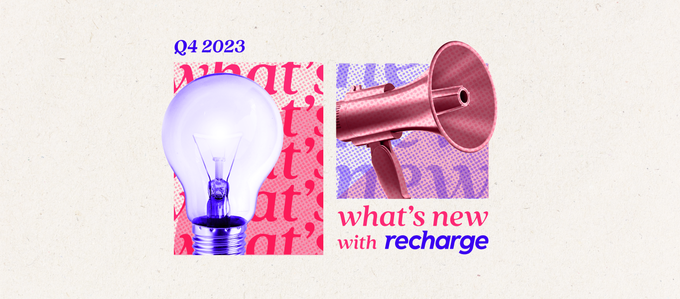 What’s new with Recharge: Q4
