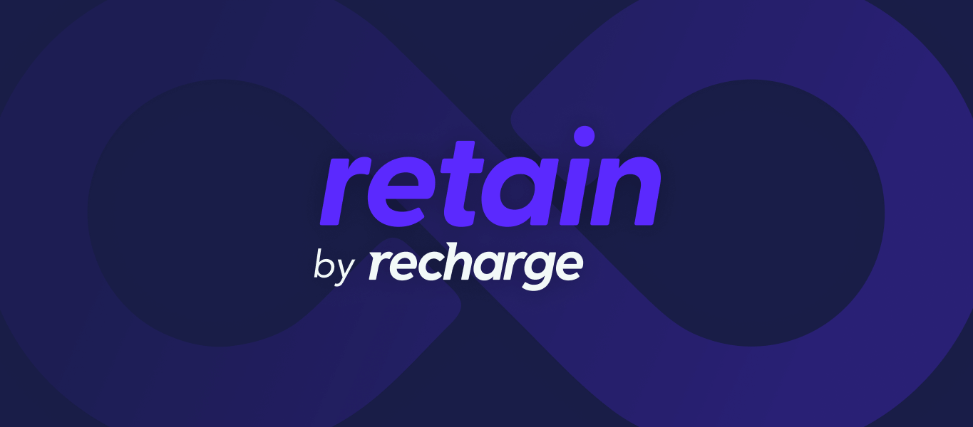 Reimagining our brand toolset: Recharge introduces Retain